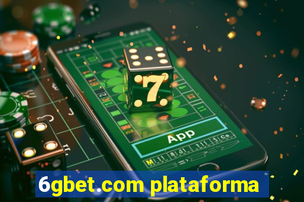 6gbet.com plataforma